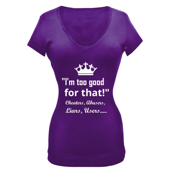 Domestic Violence T-Shirts (Too good for that) Purple