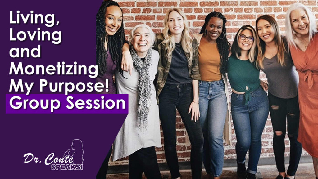 Living Loving and Monetizing My Purpose Group Session