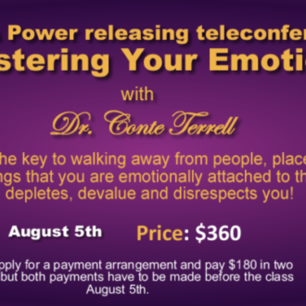 6 weeks Power releasing teleconference on "Mastering Your Emotions"