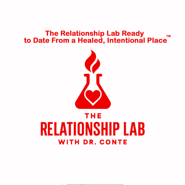 The Relationship Lab Ready to Date From a Healed, Intentional Place